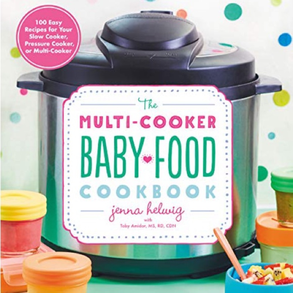 The Multi-Cooker Baby Food Cookbook by Jenna Helwig